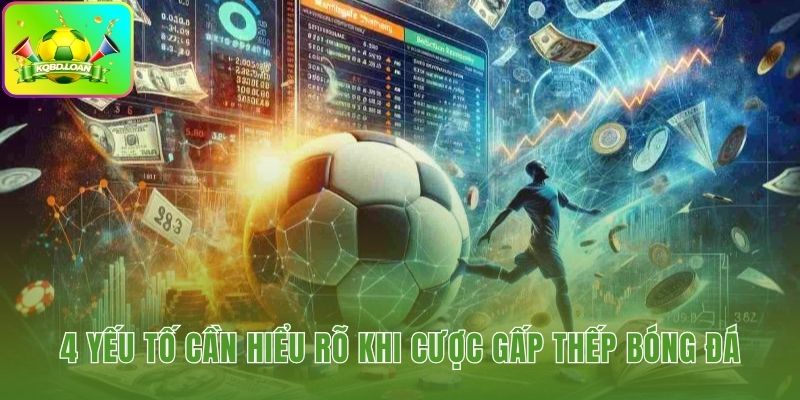 Bốn yếu tố vào tiền chọn kèo và kỷ luật khi chơi