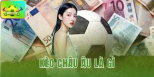 Kèo Châu Âu Là Gì