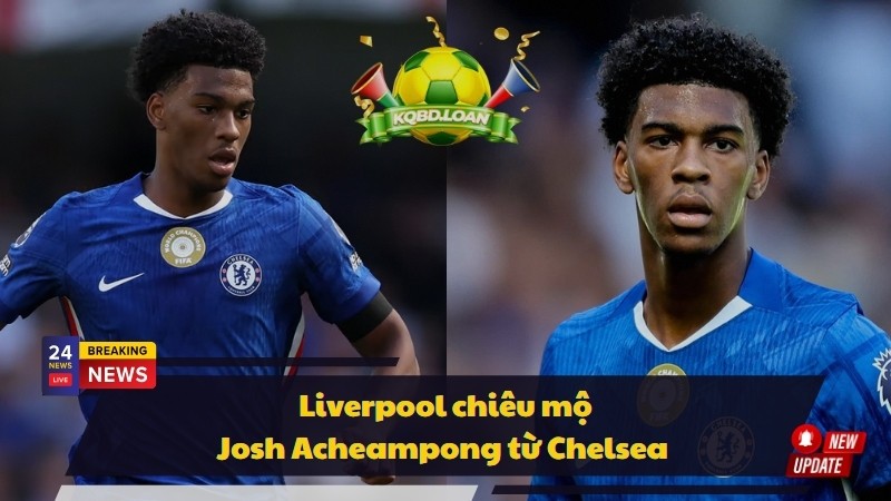 Liverpool chiêu mộ Josh Acheampong