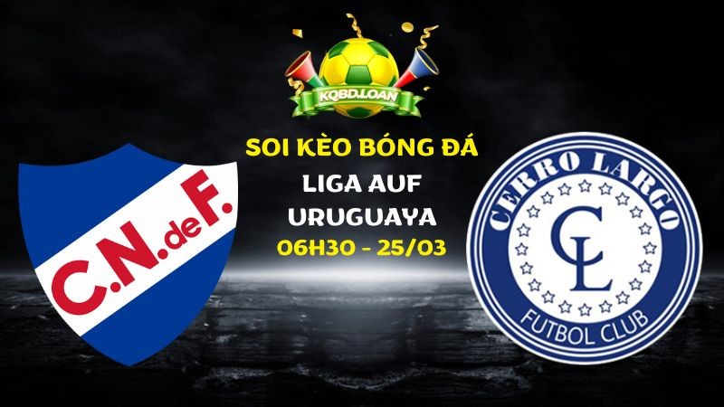 Soi kèo Nacional vs Cerro Largo